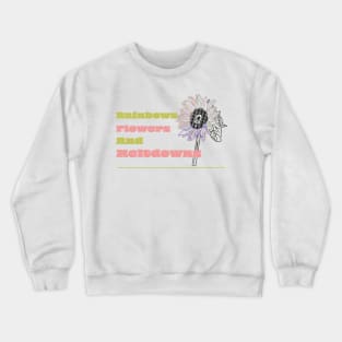 Rainbows, Flowers, and Meltdowns Crying Rainbow Flower Crewneck Sweatshirt